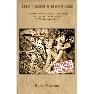 The Tiger's Revenge: The story of a largely unknown and most daring raid of World War Two