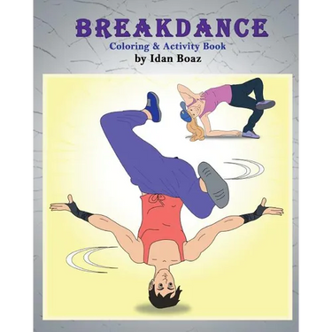 Breakdance: Coloring & Activity Book: A wonderful introduction to this acrobatic streetdance.