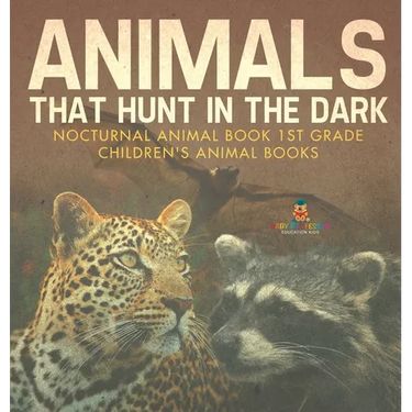 Animals That Hunt In The Dark - Nocturnal Animal Book 1st Grade Children's Animal Books