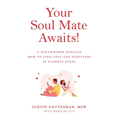 Your Soul Mate Awaits!: A Matchmaker Reveals How to Find Love and Happiness in 3 Simple Steps