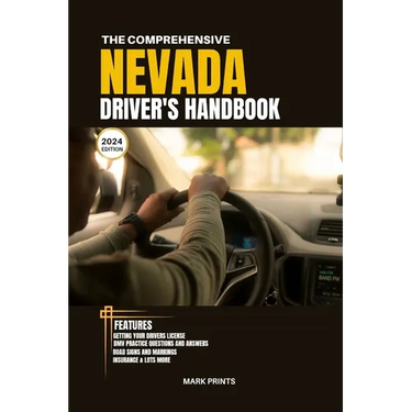 The Comprehensive Nevada Drivers HandBook: A Study and Practice Manual on Getting your Driver's License, Practice Test Questions and Answers, Insuranc