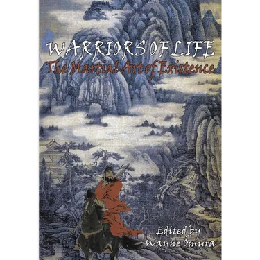 Warriors of Life: The Martial Art of Existence