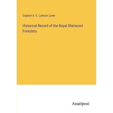 Historical Record of the Royal Sherwood Foresters