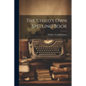 The Child's Own Spelling Book