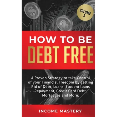How to be Debt Free: A proven strategy to take control of your financial freedom by getting rid of debt, loans, student loans repayment, cr