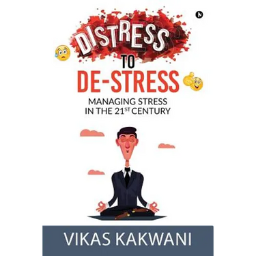 Distress to De-Stress: Managing Stress in the 21st Century