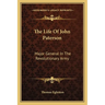 The Life Of John Paterson: Major General In The Revolutionary Army
