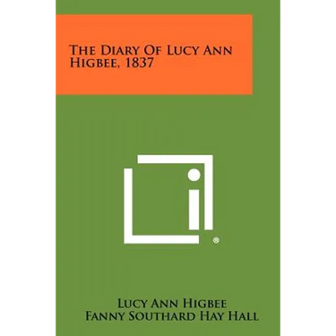 The Diary of Lucy Ann Higbee, 1837