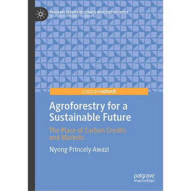 Agroforestry for a Sustainable Future: The Place of Carbon Credits and Markets
