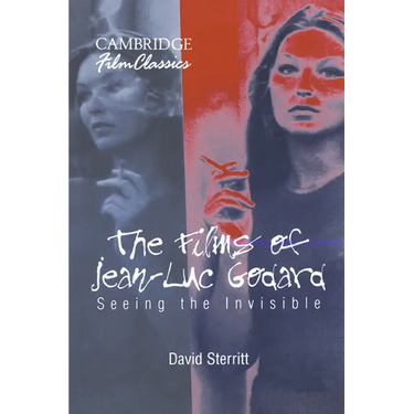 The Films of Jean-Luc Godard: Seeing the Invisible