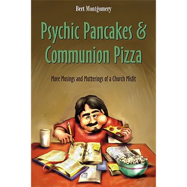 Psychic Pancakes & Communion Pizza: More Musings and Mutterings of a Church Misfit
