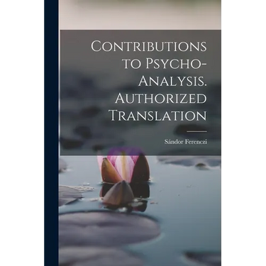 Contributions to Psycho-analysis. Authorized Translation