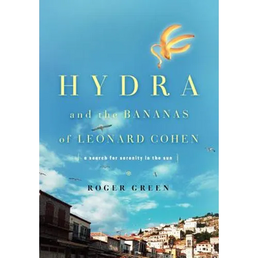 Hydra and the Bananas of Leonard Cohen: A Search for Serenity in the Sun