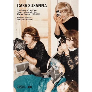 Casa Susanna: The Story of the First Trans Network in the United States, 1959-1968