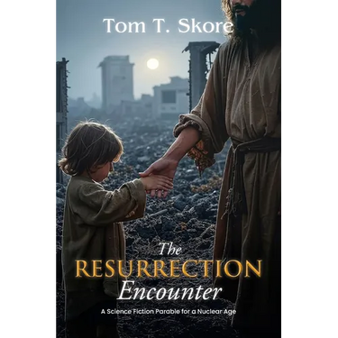 The Resurrection Encounter: A Science Fiction Parable for a Nuclear Age