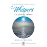 Inspired Meditations Book I: Whispers