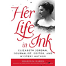 Her Life in Ink: Elizabeth Jordan, Journalist, Editor, and Mystery Author
