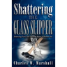 Shattering the Glass Slipper