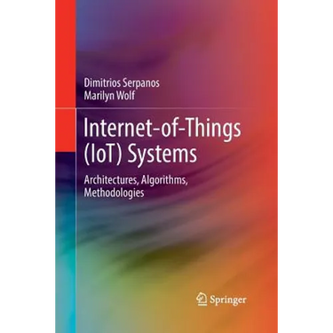 Internet-Of-Things (Iot) Systems: Architectures, Algorithms, Methodologies