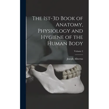 The 1st-3d Book of Anatomy, Physiology and Hygiene of the Human Body; Volume 2