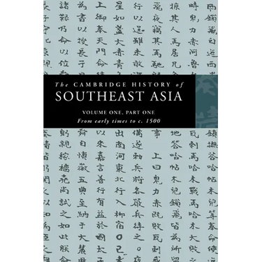 The Cambridge History of Southeast Asia: Volume 1, Part 1, from Early Times to C.1500