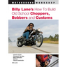 Billy Lane's How to Build Old School Choppers, Bobbers and Customs
