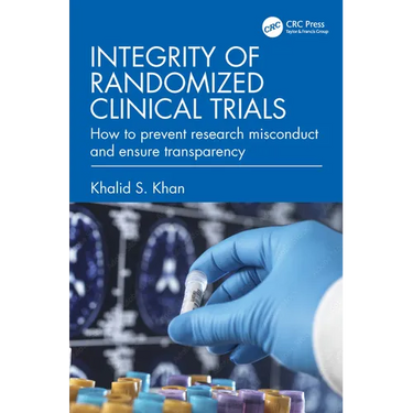 Integrity of Randomized Clinical Trials: How to prevent research misconduct and ensure transparency