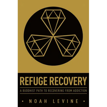 Refuge Recovery: A Buddhist Path to Recovering from Addiction