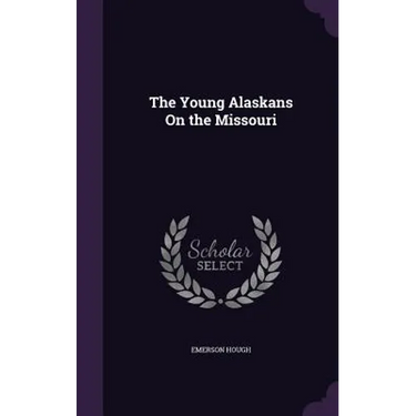 The Young Alaskans On the Missouri