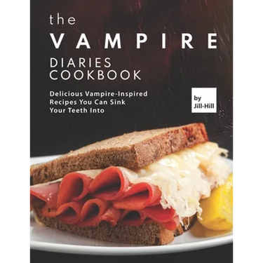 The Vampire Diaries Cookbook: Delicious Vampire-Inspired Recipes You Can Sink Your Teeth Into