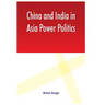 China and India in Asia Power Politics