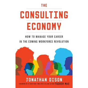 The Consulting Economy: How to Manage Your Career in the Coming Workforce Revolution