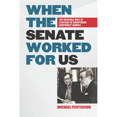 When the Senate Worked for Us: The Invisible Role of Staffers in Countering Corporate Lobbies