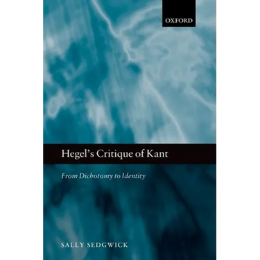 Hegel's Critique of Kant: From Dichotomy to Identity
