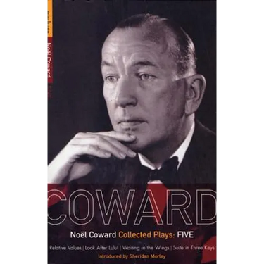 Coward Plays: 5: Relative Values; Look After Lulu; Waiting in the Wings; Suite in Three Keys