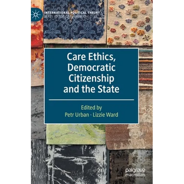Care Ethics, Democratic Citizenship and the State