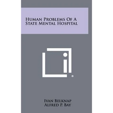 Human Problems of a State Mental Hospital