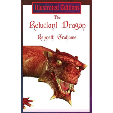 The Reluctant Dragon (Illustrated Edition): A Gentle Dragon Tale for Young Readers