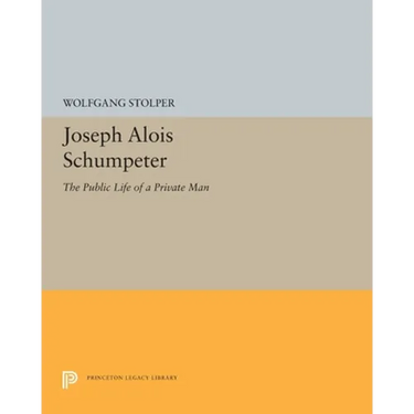 Joseph Alois Schumpeter: The Public Life of a Private Man