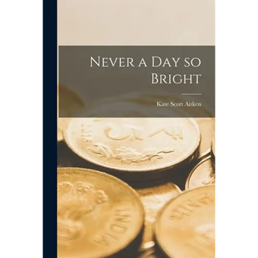 Never a Day so Bright