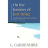 On the Journey of Just Being: Finding Yourself on The Greatest Paths of Purpose