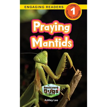 Praying Mantids: Backyard Bugs and Creepy-Crawlies (Engaging Readers, Level 1)