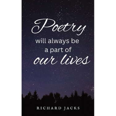 Poetry Will Always Be A Part Of Our Lives.