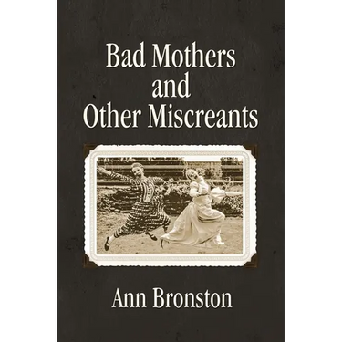 Bad Mothers and Other Miscreants