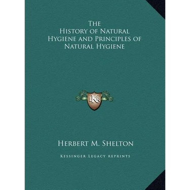 The History of Natural Hygiene and Principles of Natural Hygiene