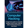 Computer Hacking: A beginners guide to computer hacking, how to hack, internet skills, hacking techniques, and more!