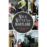 Wild Women of Maryland: Grit & Gumption in the Free State