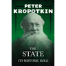 The State - Its Historic Role: With an Excerpt from Comrade Kropotkin by Victor Robinson