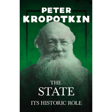 The State - Its Historic Role: With an Excerpt from Comrade Kropotkin by Victor Robinson
