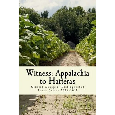 Witness: Appalachia to Hatteras: The Gilbert-Chappell Distinguished Poets & Student Poets 2017